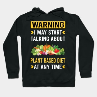 Warning Plant Based Diet Vegan Vegetarian Veganism Hoodie